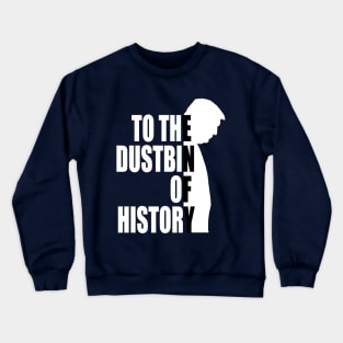 to the dustbin of history Crewneck Sweatshirt